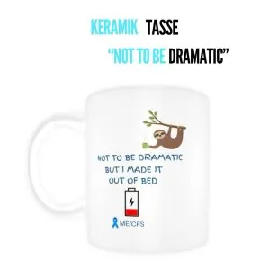 Tasse „Not to be dramatic“